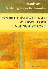 Wzorce tekstów ustnych w perspektywie etnolingwistycznej - Niebrzegowska Bartmińska Stanisława - książka