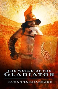 The World of the Gladiator - Susanna Shadrake - ebook