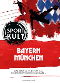 FC Bayern München - Fußballkult - Lutz Hanseroth - ebook