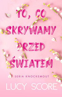To, co skrywamy przed światem - Lucy Score - ebook + audiobook + książka