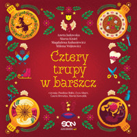 Cztery trupy w barszcz. Fantastyczno-kryminalna antologia świąteczna - Aneta Jadowska, Milena Wójtowicz, Marta Kisiel, Magdalena Kubasiewicz - ebook + audiobook