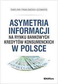Asymetria informacji na rynku bankowych kredytów konsumenckich w Polsce - Pawłowska-Szawara Ewelina - książka