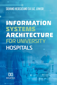Information Systems Architecture for University Hospitals - Silvano Herculano da Luz Júnior - ebook