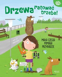 Drzewa ratować trzeba! Mała Czesia pomaga przyrodzie - Lott Anna - książka