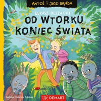 Antoś i jego banda. Od wtorku koniec świata. Seria detektywistyczna - Olszacki Łukasz - książka