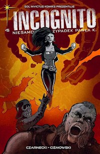 Incognito Niesamowity Przypadek Pawła K. Tom 5 - Wrogowie moich wrogów Część 2 - Czarnecki Piotr, Ciżmowski Łukasz - książka