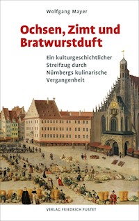 Ochsen, Zimt und Bratwurstduft - Wolfgang Mayer - ebook