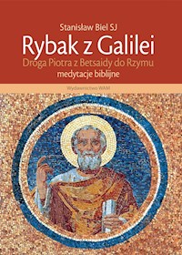 Rybak z Galilei. Droga Piotra Z Betsaidy do Rzymu - Stanisław Biel SJ - ebook