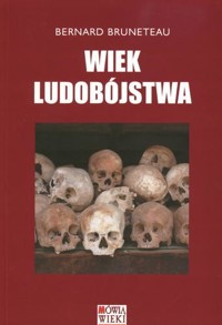Wiek ludobójstwa - Bernard Bruneteau - ebook