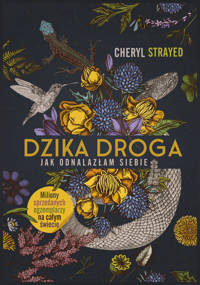 Dzika droga. Jak odnalazłam siebie - Cheryl Strayed - audiobook + książka