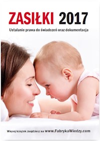 Zasiłki 2017 Ustalanie prawa do świadczeń oraz dokumentacja - Brakoniecka Marta, Majkowski Bogdan, Ślązak Agnieszka - książka