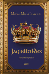 Jagiełło Rex. Początek dynastii - Michael Morys-Twarowski - ebook + audiobook + książka