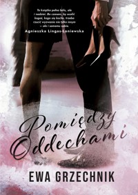 Pomiędzy oddechami - Ewa Grzechnik - ebook