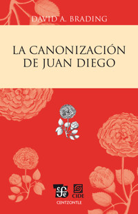 La canonización de Juan Diego - David A. Brading - ebook