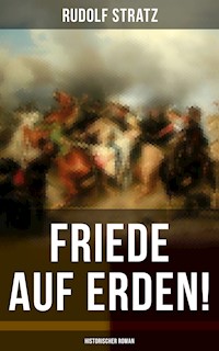 Friede auf Erden! (Historischer Roman) - Rudolf Stratz - ebook