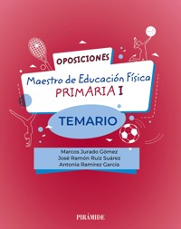 Oposiciones. Maestro de Educación Física en Educación Primaria I - Marcos Jurado Gómez - ebook