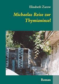 Michaelas Reise zur Thymianinsel - Elisabeth Zarow - ebook