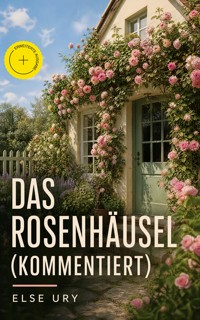 Das Rosenhäusel (Kommentiert) - Else Ury - ebook