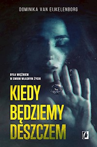 Kiedy będziemy deszczem - Dominika van Eijkelenborg - ebook