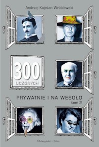 300 uczonych prywatnie i na wesoło Tom 2 - Wróblewski Andrzej Kajetan - książka