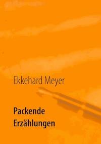 Packende Erzählungen - Ekkehard Meyer - ebook