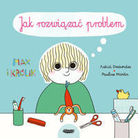 Max i Królik. Jak rozwiązać problem - Astrid Desbordes , Pauline Martin - książka