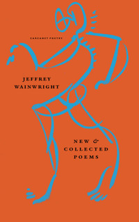 New and Collected Poems - Jeffrey Wainwright - ebook