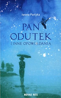 Pan Odutek i inne opowiadania - Iwona Partyka - ebook + książka
