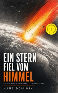 Ein Stern fiel vom Himmel (Science-Fiction-Roman) (Kommentiert) - Hans Dominik - ebook