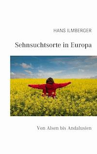 Sehnsuchtsorte in Europa - Hans Ilmberger - ebook