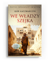 We władzy szejka - Kaczmarczyk Igor - ebook + audiobook + książka