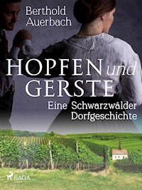Hopfen und Gerste. Eine Schwarzwälder Dorfgeschichte - Berthold Auerbach - ebook
