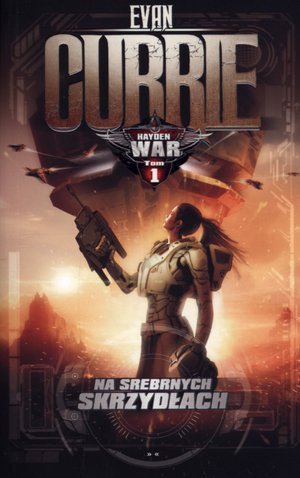 Na Srebrnych Skrzydłach. Cykl Hayden War. Tom 1 - Currie Evan - książka