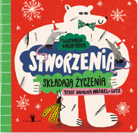 Stworzenia składają życzenia - Monika Wróbel-Lutz - książka