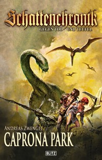 Schattenchronik - Gegen Tod und Teufel 19: Caprona Park - Andreas Zwengel - ebook