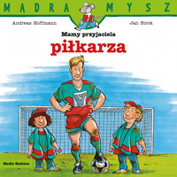 Mądra Mysz. Mamy przyjaciela piłkarza - Andreas Hoffman, Jan Birck - książka