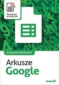 Arkusze Google Ćwiczenia praktyczne - Masłowski Krzysztof - książka
