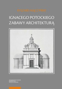 Ignacego Potockiego zabawy architekturą - Mączyński Ryszard - książka