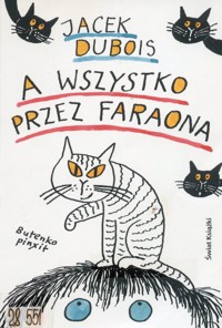 A wszystko przez faraona - Bohdan Butenko, Jacek Dubois - ebook
