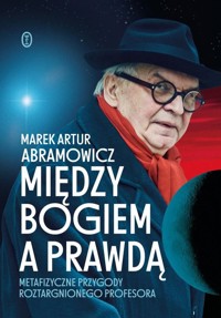 Między Bogiem a prawdą - Abramowicz Marek Artur - książka