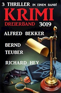 Krimi Dreierband 3019 - 3 Thriller in einem Band! - Alfred Bekker - ebook