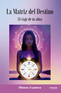 La matriz del destino - Dinara Axanova - ebook