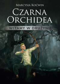 Czarna orchidea. Witamy w drużynie - Marcysia Koćwin - ebook + książka