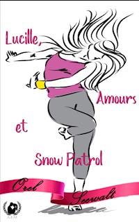 Lucille, Amours et Snow Patrol - Orel Seewalt - ebook