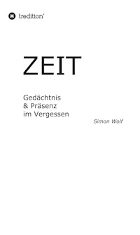 Zeit - Gedächtnis & Präsenz im Vergessen - Simon Wolf - ebook