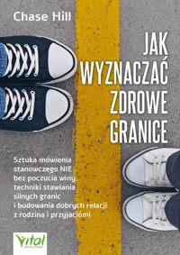 Jak wyznaczać zdrowe granice - Chase Hill - ebook + książka