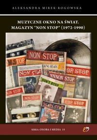 Muzyczne okno na świat. Magazyn `Non Stop` (1972-1990) - Aleksandra Mirek-Rogowska - książka