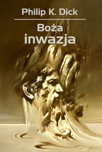 Boża inwazja. Trylogia Valisa. Tom 2 - Philip K. Dick - ebook + audiobook + książka