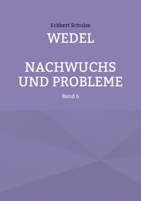 Wedel - Nachwuchs und Probleme - Eckbert Schulze - ebook