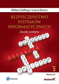 Bezpieczeństwo systemów informatycznych. Zasady i praktyka. Wydanie IV. Tom 2 (przepakowanie do oprawy miękkiej) - Stallings William, Brown Lawrie - książka